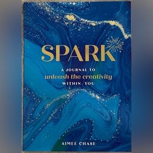 Spark: A Journal to Unleash the Creativity Within You by Aimee Chase